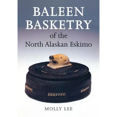Baleen Basketry of the North Alaskan Eskimo