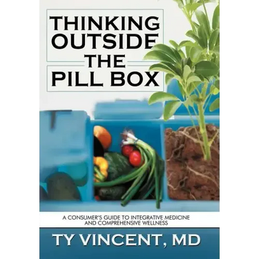 Thinking Outside the Pill Box: A Consumer's Guide to Integrative Medicine and Comprehensive Wellness