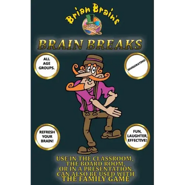 Brain Breaks From Brian Brain: Refreshing Mind Breaks For All Ages