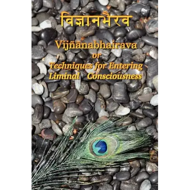 Vijnaanabhairava or Techniques for Entering Liminal Consciousness