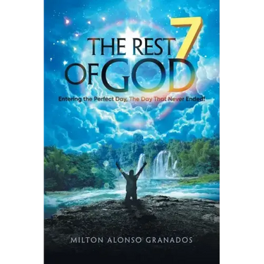 The Rest of God: Entering the Perfect Day, the Day That Never Ended!