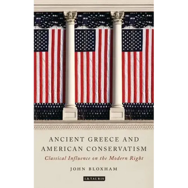 Ancient Greece and American Conservatism: Classical Influence on the Modern Right
