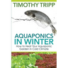 Aquaponics in Winter: How to Heat Your Aquaponic Garden in Cold Climate