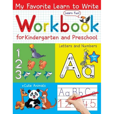 My Favorite Learn to Write Workbook for Kindergarten and Preschool: Learn to Trace Letters and Numbers for Kids Ages 3-5; + Cute Animals on Every Page