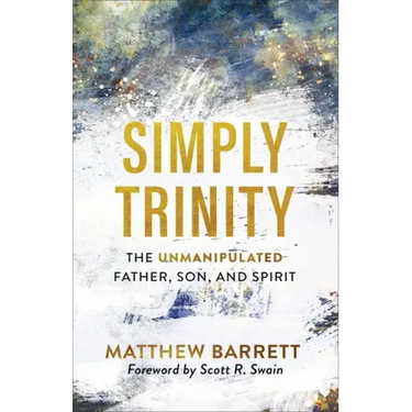 Simply Trinity: The Unmanipulated Father, Son, and Spirit