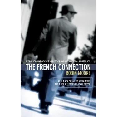 The French Connection: A True Account of Cops, Narcotics, and International Conspiracy