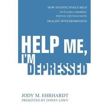 Help Me, I'm Depressed: How To Effectively Help Your Family Members, Friends, and Colleagues Dealing With Depression