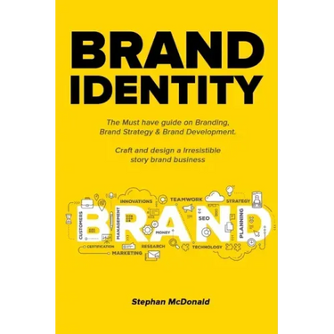 Brand identity: The Must have guide on Branding, Brand Strategy & Brand Development. Craft and design a Irresistible story brand business: The Must ha