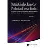 Matrix Calculus, Kronecker Product and Tensor Product: A Practical Approach to Linear Algebra, Multilinear Algebra and Tensor Calculus with Software I