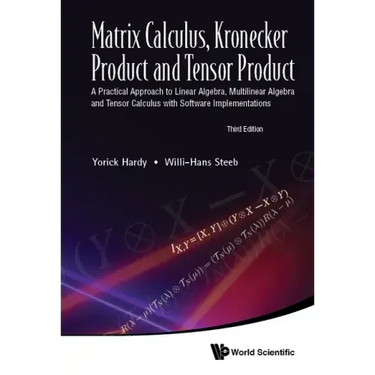 Matrix Calculus, Kronecker Product and Tensor Product: A Practical Approach to Linear Algebra, Multilinear Algebra and Tensor Calculus with Software I