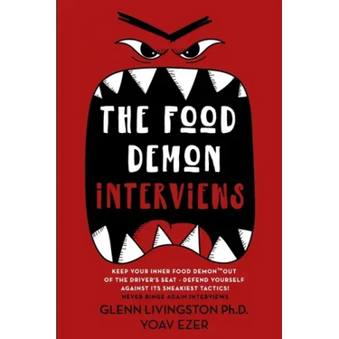 The Food Demon Interviews: Keep Your Inner Food Demon Out of the Driver's Seat and Defend Against Its Sneakiest Tactics