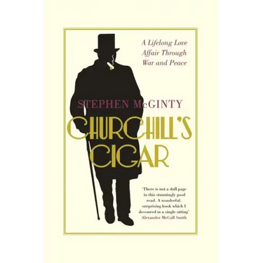 Churchill's Cigar: A Lifelong Love Affair Through War and Peace