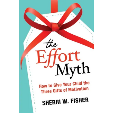 The Effort Myth: How to Give Your Child the Three Gifts of Motivation