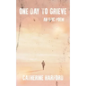 One Day to Grieve: An Epic Poem