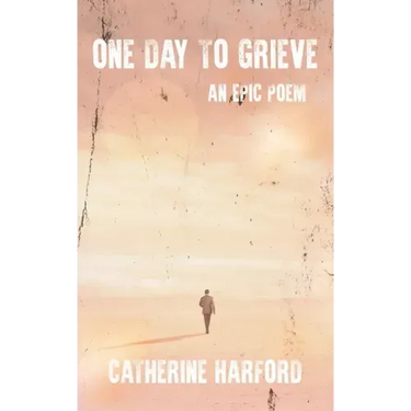 One Day to Grieve: An Epic Poem