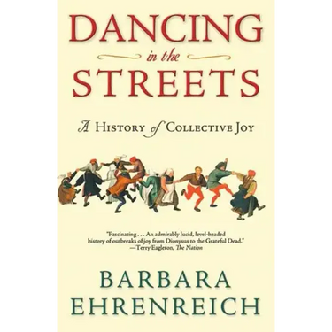 Dancing in the Streets: A History of Collective Joy