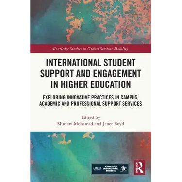 International Student Support and Engagement in Higher Education: Exploring Innovative Practices in Campus, Academic and Professional Support Services