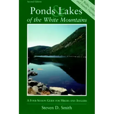 Ponds and Lakes of the White Mountains: A Four-Season Guide for Hikers and Anglers
