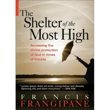 Shelter of the Most High: Living Your Life Under the Divine Protection of God