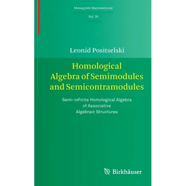 Homological Algebra of Semimodules and Semicontramodules: Semi-Infinite Homological Algebra of Associative Algebraic Structures