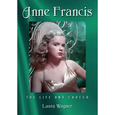 Anne Francis: The Life and Career