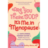 Are You There, God? It's Me, in Menopause: An Unfiltered, Honest Guide to Midlife Hormones, Health, and Happiness