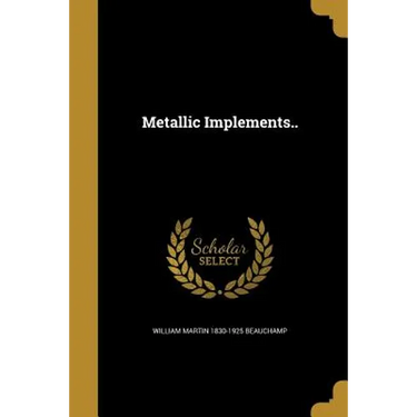 Metallic Implements..