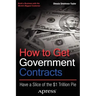 How to Get Government Contracts: Have a Slice of the 1 Trillion Dollar Pie