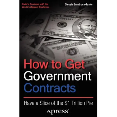 How to Get Government Contracts: Have a Slice of the 1 Trillion Dollar Pie