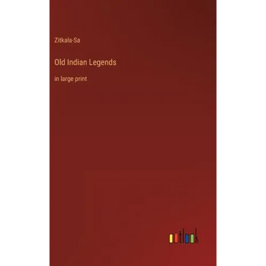 Old Indian Legends: in large print