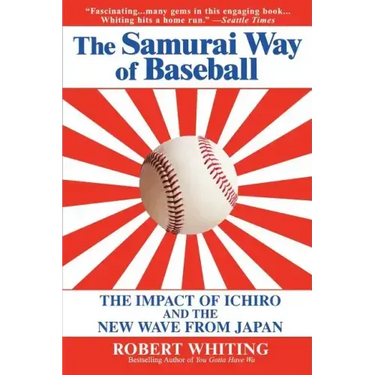 The Samurai Way of Baseball: The Impact of Ichiro and the New Wave from Japan
