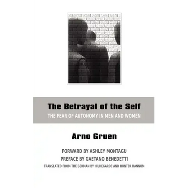 The Betrayal of the Self: The Fear of Autonomy in Men and Women