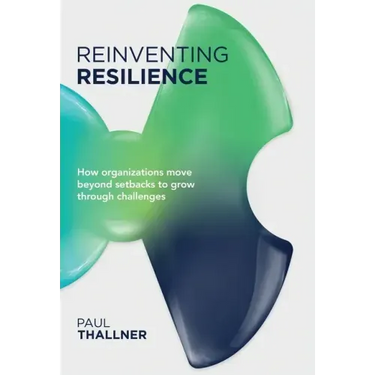 Reinventing Resilience: How organizations move beyond setbacks to grow through challenges
