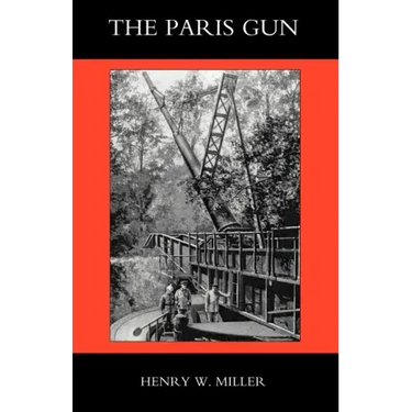 Paris Gun. the Bombardment of Paris by the German Long-Range Guns and the Great German Offensives of 1918