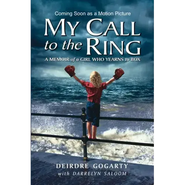 My Call to the Ring: A Memoir of a Girl Who Yearns to Box