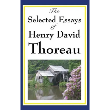 The Selected Essays of Henry David Thoreau