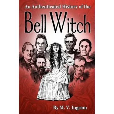 An Authenticated History Of The Bell Witch