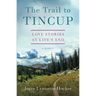 The Trail to Tincup: Love Stories at Life's End