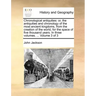 Chronological Antiquities: Or, the Antiquities and Chronology of the Most Ancient Kingdoms, from the Creation of the World, for the Space of Five
