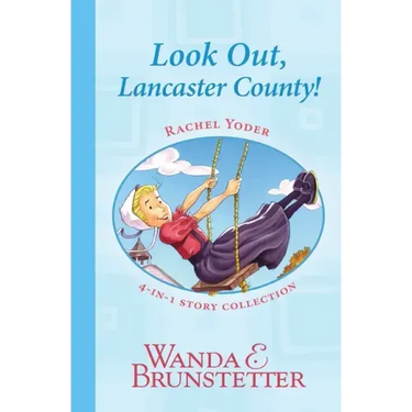 Rachel Yoder Story Collection 1--Look Out, Lancaster County!