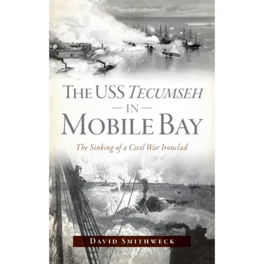 USS Tecumseh in Mobile Bay: The Sinking of a Civil War Ironclad