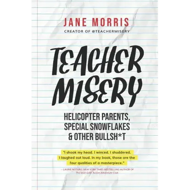 Teacher Misery: Helicopter Parents, Special Snowflakes, and Other Bullshit