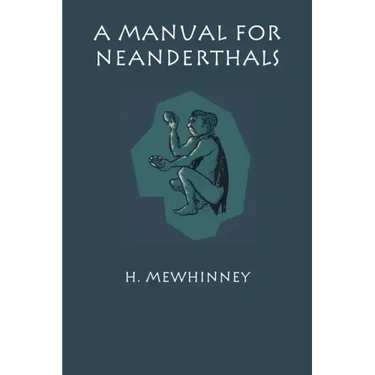 A Manual for Neanderthals