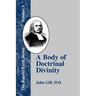 A Body of Doctrinal Divinity: Or a System of Evangelical Truths