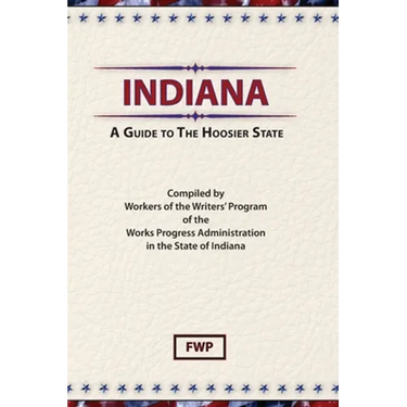 Indiana: A Guide To The Hoosier State