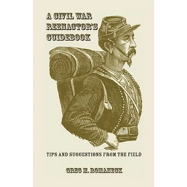 A Civil War Reenactor's Guidebook