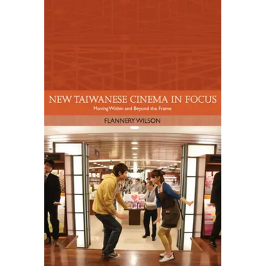 New Taiwanese Cinema in Focus: Moving Within and Beyond the Frame