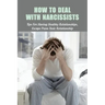 How To Deal With Narcissists: Tips For Having Healthy Relationships, Escape From Toxic Relationship: How To Deal With A Narcissist Spouse