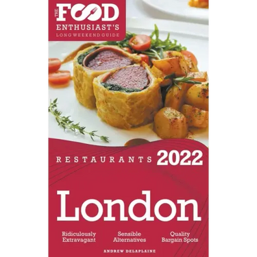 2022 London Restaurants - The Food Enthusiast's Long Weekend Guide