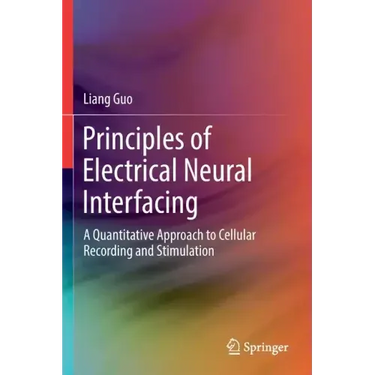 Principles of Electrical Neural Interfacing: A Quantitative Approach to Cellular Recording and Stimulation